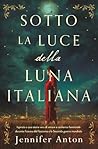 Sotto la luce della luna italiana: Ispirato a una storia vera di amore e resilienza femminile durante l’ascesa del fascismo e la Seconda guerra mondiale (Italian Edition)