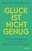 Glück ist nicht genug. Die ...