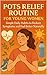 POTS Relief Routine for Young Women: Simple Daily Habits to Reduce Symptoms and Feel Better Naturally