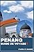PENANG GUIDE DE VOYAGE: Votre guide de voyage indispensable pour Penang : Organisation astucieuse, sites historiques, gastronomie, aventures en plein air et itinéraires authentiques (French Edition)