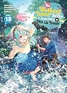 The Weakest Tamer Began a Journey to Pick Up Trash (Light Novel) Vol. 13