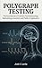POLYGRAPH TESTING: “Practical Manual of Forensic Psychophysiology: Methodology, Execution, and Fields of Application.”