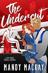 The Undercut: A Why Choose Formula 1 Romance The Undercut: A Why Choose Formula 1 Romance