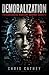 Demoralization: Psychological Warfare Against Society