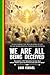 WE are ALL being deceived!: Overstanding the True Meaning of Life. We Are More Spiritual then we are Physical