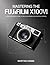 Mastering the Fujifilm X100VI: A Photographer's Guide to Pro-Level Images and Creative Control.