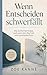Wenn Entscheiden schwerfällt: Wie du Klarheit findest, auch wenn dein Kopf sich nicht entscheiden kann (German Edition)