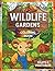 WILDLIFE GARDENS - COLORING BOOK: North American Wildlife , Fruits & Vegetables, Garden Scenes