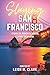 Slaying San Francisco: Stories of Powerful Women Leaving Their Mark