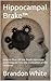 Hippocampal Brake™: How to ...