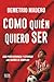 COMO QUIÉN QUIERO SER (Spanish Edition)