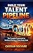 Build Your Talent Pipeline: The Complete Framework for Workforce Planning and Future-Ready Teams