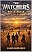The Harvest: Everything They'd Been Given Had Led Here. (The Watchers Book 6)