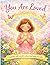 You are loved: A Gentle Self-Worth Colouring Book for Kids Ages 3–8
