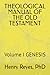 THEOLOGICAL MANUAL OF THE OLD TESTAMENT: Volume I GENESIS