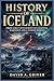 History of Iceland: From Early Settlement to Colonial Hardship and a Nation Reborn