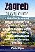 Zagreb Travel Guide: A Deta...