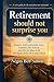 Retirement Should Not Surprise You: Finances, Health, Partnership, Status, Loneliness, Where to Live: Entering This New Phase of Life with Dignity, Clarity, and an Inner Compass