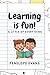 Learning Is Fun!: A little of everything
