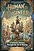 Human is Engineer: A Fantastic Journey Through the Art of Making ,Inspired by every builder, dreamer, and fixer across time