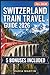 SWITZERLAND TRAIN TRAVEL GUIDE 2026 (FULL-COLOR): Swiss Travel Pass, Glacier Express & Bernina Express Routes, Seat Reservations, First-Timer Itineraries & Insider Rail Tips for Every Budget