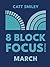 8-Block Focus System: March: Daily Guided Tool That Structures Productivity In 25-Minute Time Blocks (8-Block Focus System, For Lifestyle Entrepreneurs)