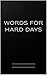 Words for Hard Days