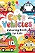 Cute Vehicles Coloring Book for Kids