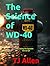 The Science of WD-40: Taking the Squeaks Out of Life (The Science of Everything)