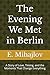 The Evening We Met in Berlin: A Story of Love, Timing, and the Moments That Change Everything