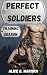 Perfect Soldiers: Training ...