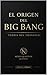 El Origen Del Big Bang: Teoría del Tænsaxial (Spanish Edition)
