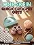 One-Skein Quick Crochet Gifts: 50 Tested Patterns for Hats, Booties & Accessories In Under 2 Hours