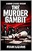 The Murder Gambit (A Brown and McNeil Murder Mystery, #1)
