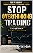 STOP OVERTHINKING TRADING: A 20-Page Guide to Seeing the Market Clearly