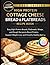 HIGH PROTEIN COTTAGE CHEESE BREAD & FLATBREADS: Easy High-Protein Breads, Flatbreads, Wraps, and Dough Recipesto Boost Protein, Support Weight Loss, and Simplify Healthy Baking