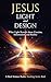 Jesus, Light, and Design: What Light Reveals about Creation, Information, and Reality (Real Science Radio Teaching Series)