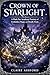 Crown of Starlight: A Dark Fae Academy Fantasy of Forbidden Magic and Deadly Trials