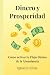 DINERO Y PROSPERIDAD: CÓMO ...