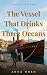 The Vessel That Drinks Thre...