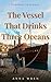 The Vessel That Drinks Three Oceans
