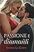 PASSIONE E DIAMANTI
