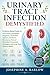 Urinary Tract Infection Demystified: Evidence-Based Guide to UTI Causes, Symptoms, Diagnosis, Treatment Options, Antibiotic Resistance, Natural Remedies, Prevention Strategies, and Long-Term Urinar