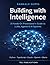 Building with Intelligence: A Hands-On Practitioner's Guide to LLMs, Agents & AI Systems (The AI Masterclass Series)