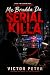 ME BRUDDA DA SERIAL KILLA: ...