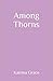 Among Thorns