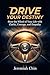 DRIVE Your Destiny: Steer t...
