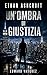 Ethan Ashcroft - Libro 1 - Un'Ombra Di Giustizia (Italian Edition)