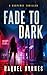 Fade to Dark : A Fast-Paced...