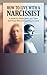 How to Live with a Narcissist: A Guide for Those Who Love Them and Those Who Are Learning to Leave (The Living With Guides)